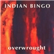 Indian Bingo - Overwrought